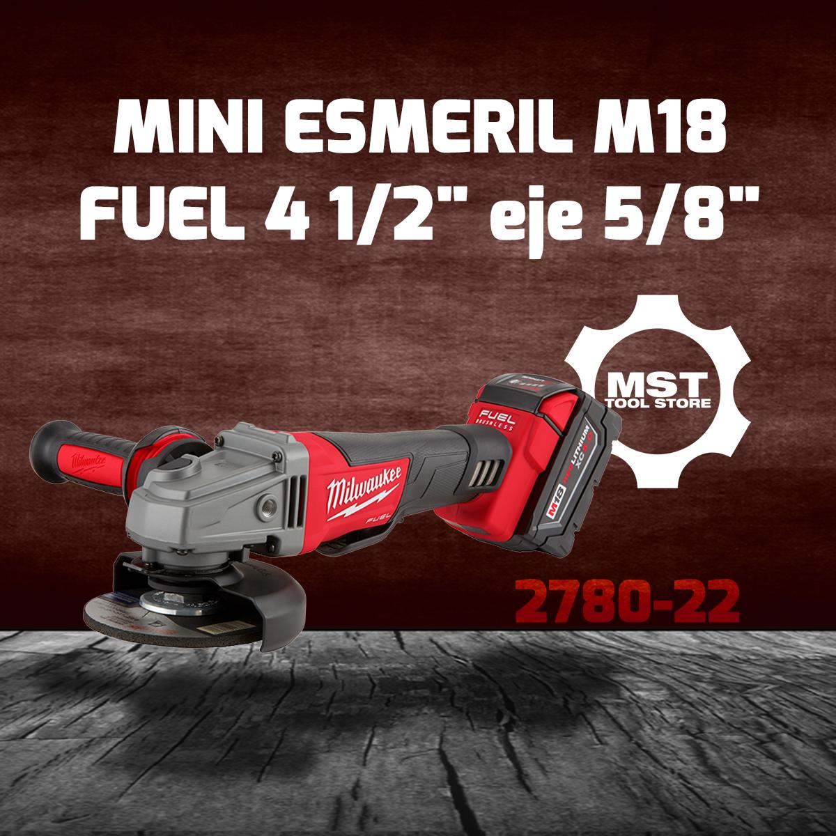 MILWAUKEE 2780-22 MINI ESMERIL M18 FUEL 4 1/2" eje 5/8"